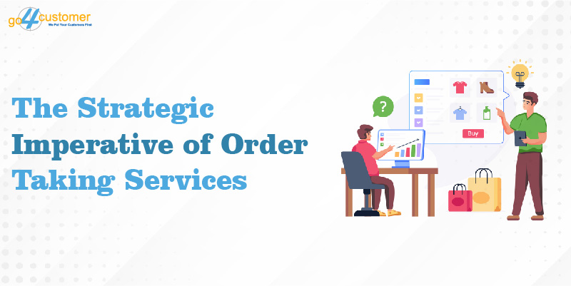 The Strategic Imperative of Order Taking Services for Businesses
